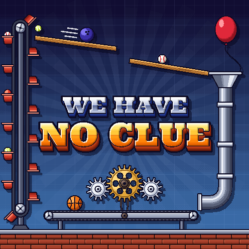 We Have No Clue, set in gold and chrome inside a cartoon machine: a bucket elevator, wooden ramps, a steel pipe, gears and a conveyor belt carrying balls around the title.